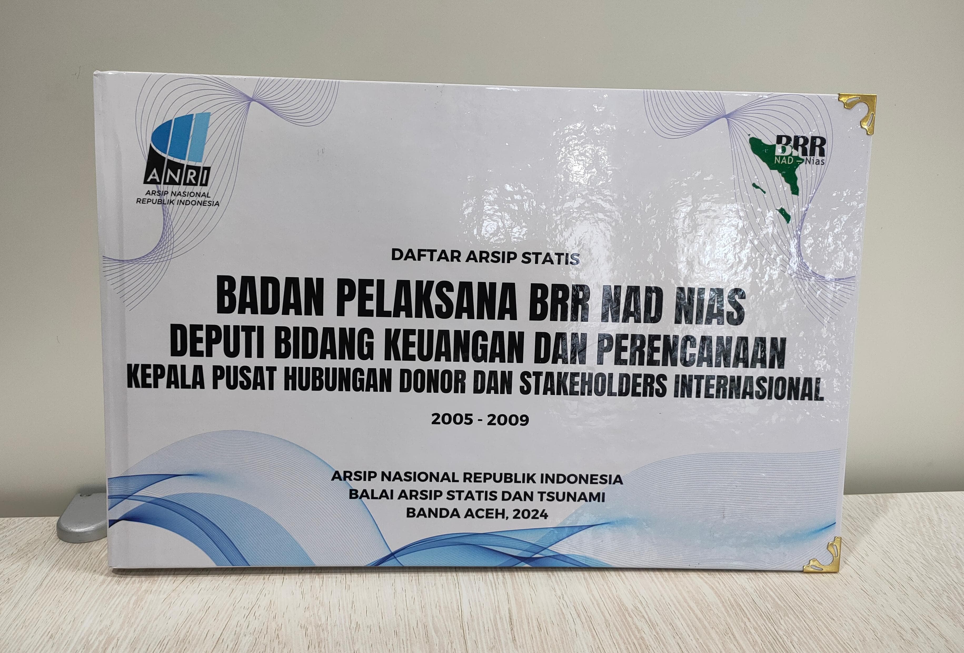 Daftar Arsip Badan Pelaksana BRR NAD NIAS Deputi Bidang Keunagan dan Perencanaan Seri Kepala Pusat Hubungan Donor dan Stakeholders Internasional 2005 - 2009